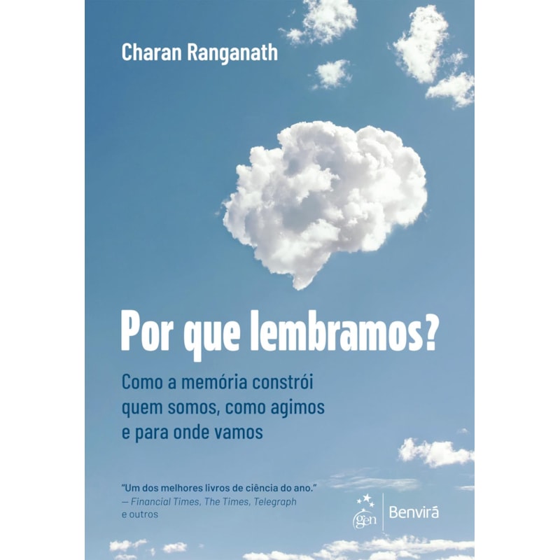 POR QUE LEMBRAMOS? COMO A MEMÓRIA CONSTRÓI QUEM SOMOS, COMO AGIMOS E PARA ONDE VAMOS