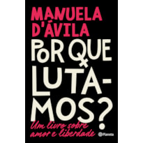 POR QUE LUTAMOS?: UM LIVRO SOBRE AMOR E LIBERDADE