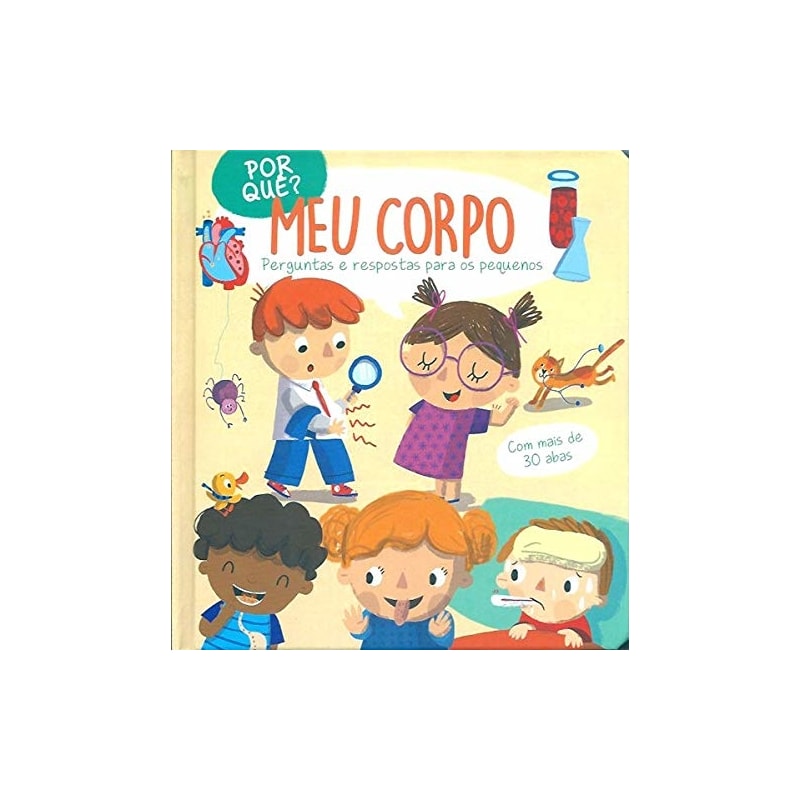 POR QUÊ? MEU CORPO: PERGUNTAS E RESPOSTAS PARA OS PEQUENOS