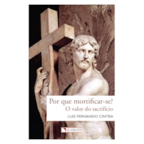 POR QUE MORTIFICAR-SE?