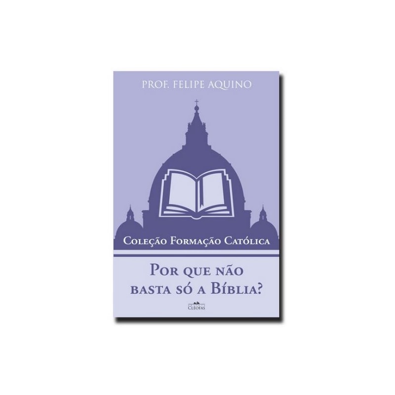 POR QUE NÃO BASTA SÓ A BÍBLIA?