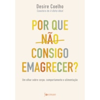 POR QUE NÃO CONSIGO EMAGRECER?: UM OLHAR SOBRE CORPO, COMPORTAMENTO E ALIMENTAÇÃO
