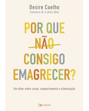 POR QUE NÃO CONSIGO EMAGRECER?: UM OLHAR SOBRE CORPO, COMPORTAMENTO E ALIMENTAÇÃO