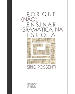 Por que (não) ensinar gramática na escola