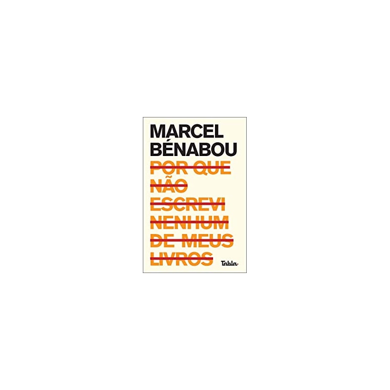 POR QUE NÃO ESCREVI NENHUM DE MEUS LIVROS