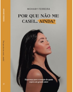 POR QUE NÃO ME CASEI... AINDA ?