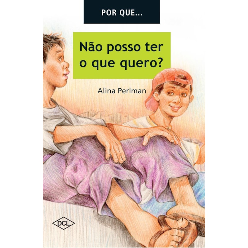 POR QUE NÃO POSSO TER TUDO QUE QUERO