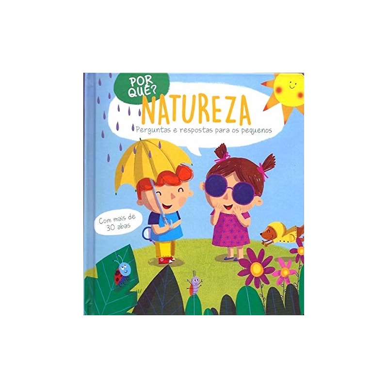 POR QUÊ? NATUREZA: PERGUNTAS E RESPOSTAS PARA OS PEQUENOS