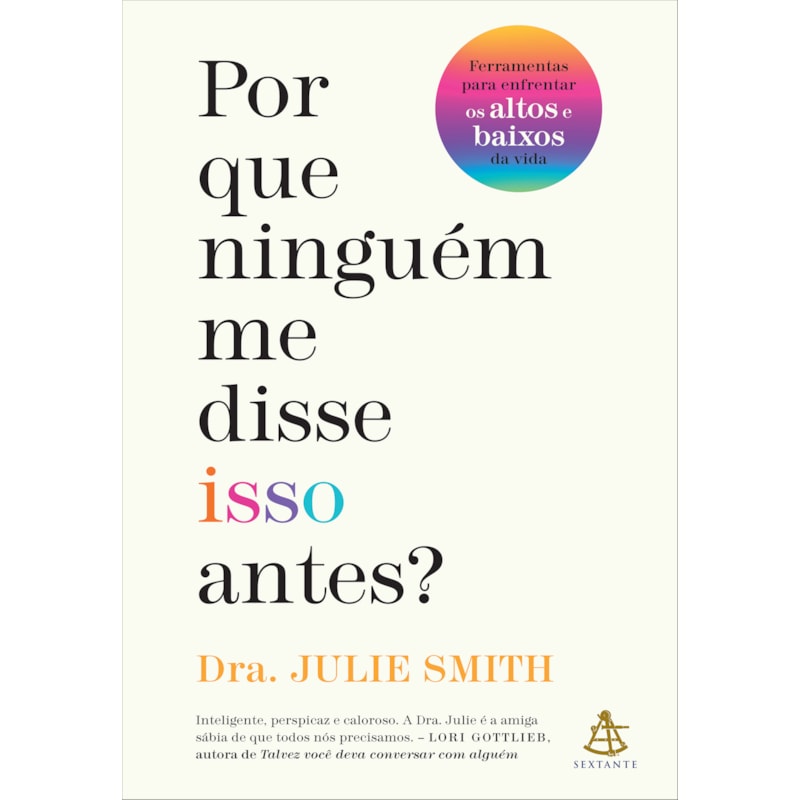 POR QUE NINGUÉM ME DISSE ISSO ANTES?: FERRAMENTAS PARA ENFRENTAR OS ALTOS E BAIXOS DA VIDA