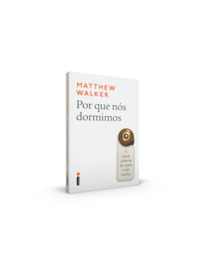 POR QUE NÓS DORMIMOS: A NOVA CIÊNCIA DO SONO E DO SONHO