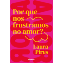 POR QUE NOS FRUSTRAMOS NO AMOR?