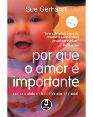 POR QUE O AMOR É IMPORTANTE: COMO O AFETO MOLDA O CÉREBRO DO BEBÊ