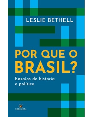 Por que o Brasil? Ensaios de história e política