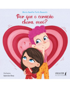 POR QUE O CORAÇÃO CHORA, VOVÓ?