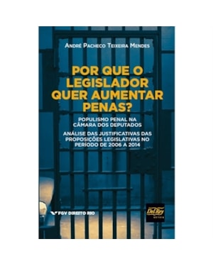 POR QUE O LEGISLADOR QUER AUMENTAR PENAS?