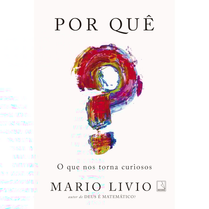 POR QUÊ? O QUE NOS TORNA CURIOSOS