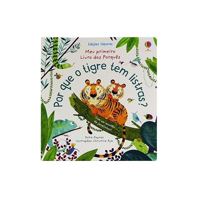 POR QUE O TIGRE TEM LISTRAS?: MEU PRIMEIRO LIVRO DOS PORQUÊS