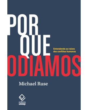 POR QUE ODIAMOS: ENTENDENDO AS RAÍZES DOS CONFLITOS HUMANOS