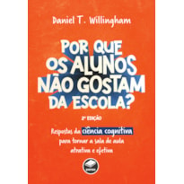 POR QUE OS ALUNOS NÃO GOSTAM DA ESCOLA?: RESPOSTAS DA CIÊNCIA COGNITIVA PARA TORNAR A SALA DE AULA MAIS ATRATIVA E EFETIVA