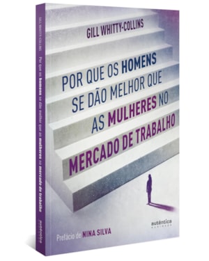 POR QUE OS HOMENS SE DÃO MELHOR QUE AS MULHERES NO MERCADO DE TRABALHO
