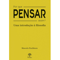 POR QUE PENSAR ASSIM?: UMA INTRODUÇÃO À FILOSOFIA