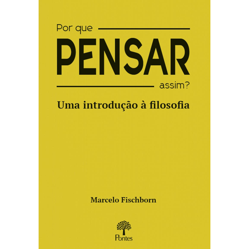 POR QUE PENSAR ASSIM?: UMA INTRODUÇÃO À FILOSOFIA