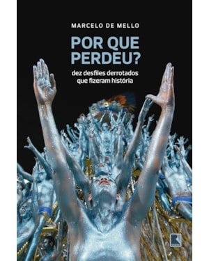 POR QUE PERDEU?: DEZ DESFILES DERROTADOS QUE FIZERAM HISTÓRIA