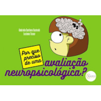 POR QUE PRECISO DE UMA AVALIAÇÃO NEUROPSICOLÓGICA?