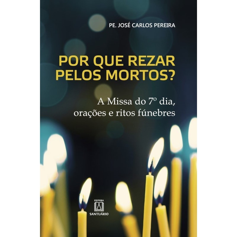 POR QUE REZAR PELOS MORTOS?