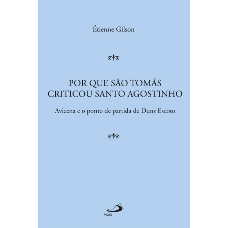 Por que São Tomás criticou Santo Agostinho: Avicena e o ponto de partida de Duns Escoto