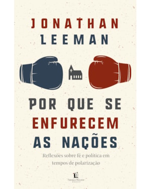 POR QUE SE ENFURECEM AS NAÇÕES: REFLEXÕES SOBRE FÉ E POLÍTICA EM TEMPOS DE POLARIZAÇÃO