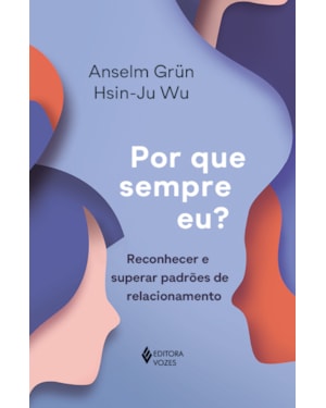 POR QUE SEMPRE EU?: RECONHECER E SUPERAR PADRÕES DE RELACIONAMENTO