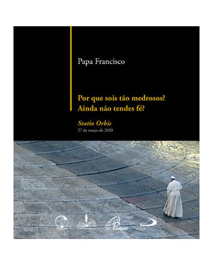 Por que sois tão medrosos? ainda não tendes fé?