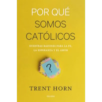 POR QUE SOMOS CATÓLICOS