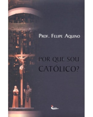 POR QUE SOU CATOLICO