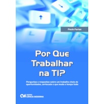 POR QUE TRABALHAR NA TI? - PERGUNTAS E RESPOSTAS SOBRE UM TRABALHO CHEIO DE - 1