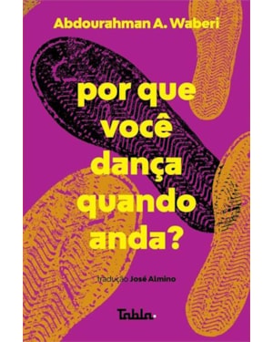 POR QUE VOCÊ DANÇA QUANDO ANDA?