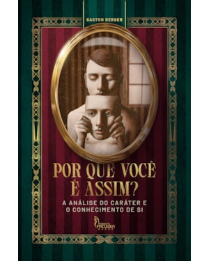 POR QUE VOCÊ É ASSIM? - A ANÁLISE DO CARÁTER E O CONHECIMENTO DE SI