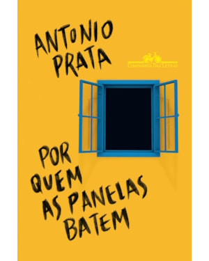 Por quem as panelas batem - vencedor jabuti 2023: crônicas políticas (2013-2021)