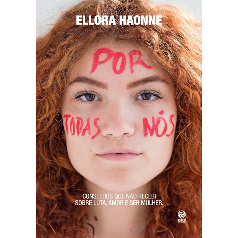 POR TODAS NÓS: CONSELHOS QUE NÃO RECEBI SOBRE LUTA, AMOR E SER MULHER.