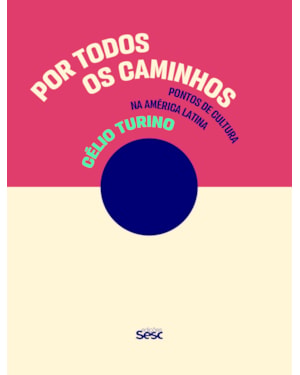 POR TODOS OS CAMINHOS: PONTOS DE CULTURA NA AMÉRICA LATINA