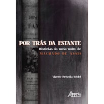 POR TRÁS DA ESTANTE: HISTÓRIAS DA MEIA-NOITE, DE MACHADO DE ASSIS