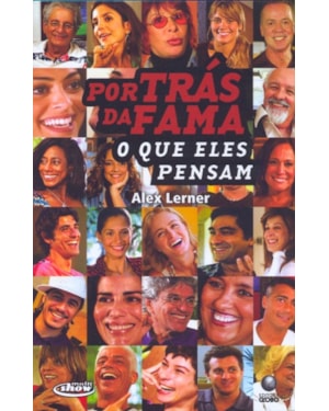 POR TRAS DA FAMA - O QUE ELES PENSAM