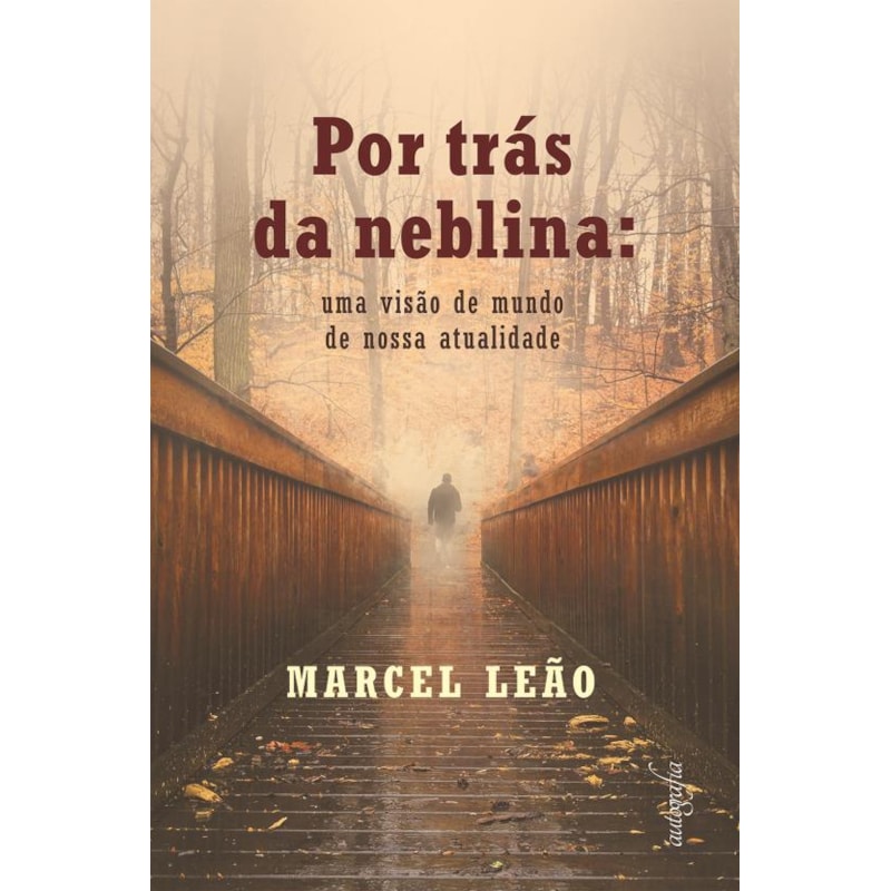POR TRÁS DA NEBLINA - UMA VISÃO DE MUNDO DE NOSSA ATUALIDADE