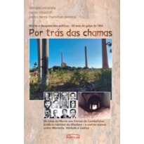 POR TRÁS DAS CHAMAS: MORTOS E DESAPARECIDOS POLÍTICOS - 60 ANOS DO GOLPE DE 1964