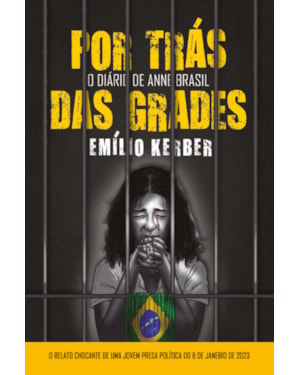 POR TRÁS DAS GRADES - O DIÁRIO DE ANNE BRASIL