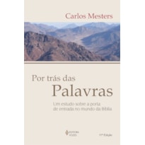 POR TRÁS DAS PALAVRAS: UM ESTUDO SOBRE A PORTA DE ENTRADA NO MUNDO DA BÍBLIA