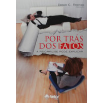 POR TRÁS DOS FATOS- A PSICANÁLISE PODE EXPLICAR