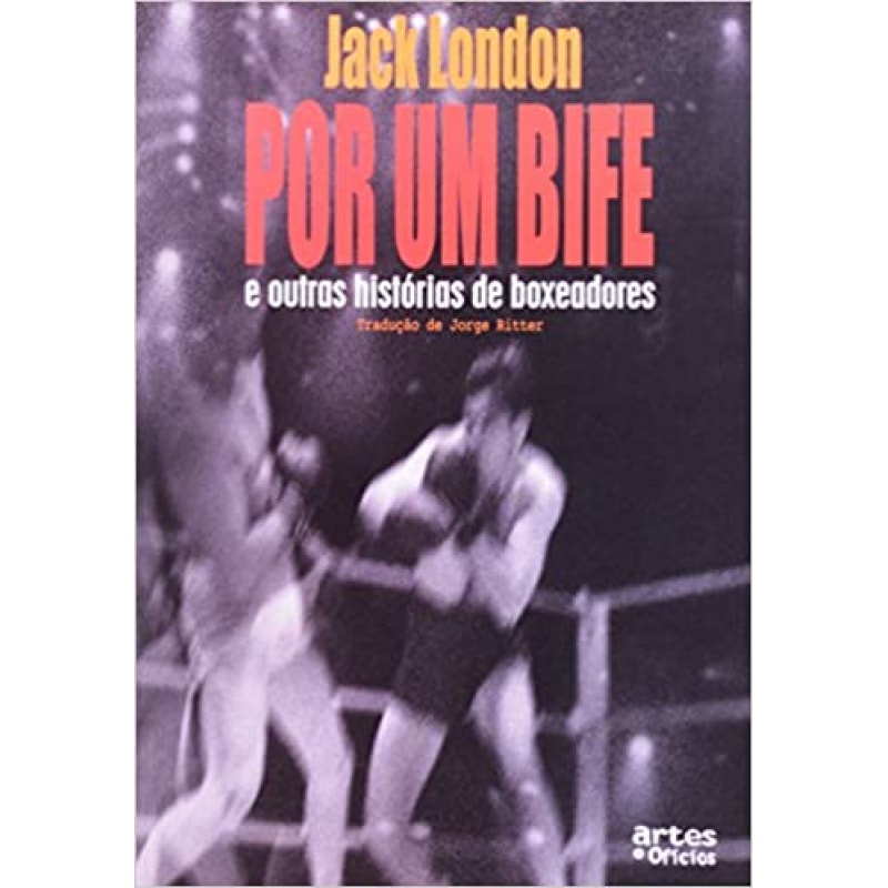 POR UM BIFE E OUTRAS HISTORIAS DE BOXEADORES - 1