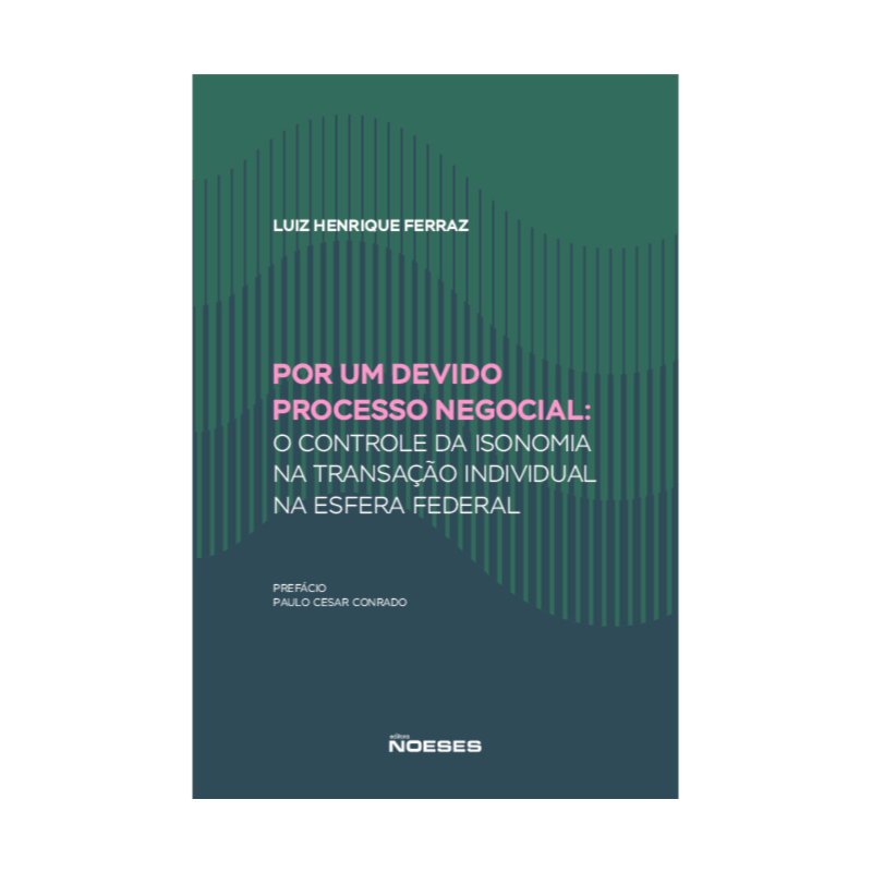 Por um devido processo negocial: O controle da isonomia na transação individual na esfera federal